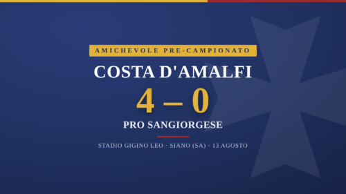 Costa d'Amalfi 4-0 Pro Sangiorgese – amichevole pre-campionato allo stadio Gigino Leo di Siano